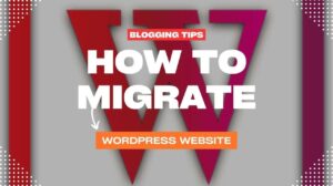 How To Migrate WordPress Website